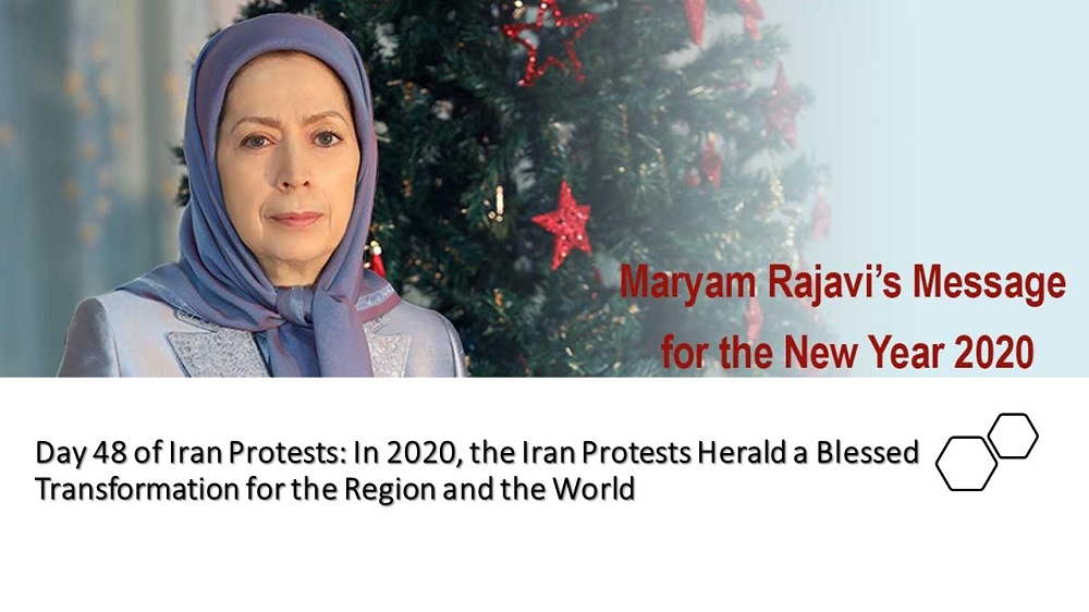Maryam Rajavi president-elect of the NCRI in a message for the New Year said: Congratulations on the advent of 2020. In the beginning of the New Year, the Iran uprising heralds a blessed transformation for the region and the world. Day 48 of Iran Protests: In 2020, the Iran Protests Herald a Blessed Transformation for the Region and the World