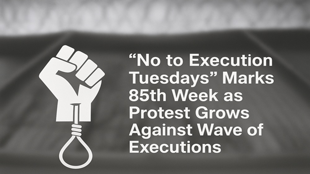 No To Execution Tuesdays Marks 85th week as Protest Grows Against Wave of Executions