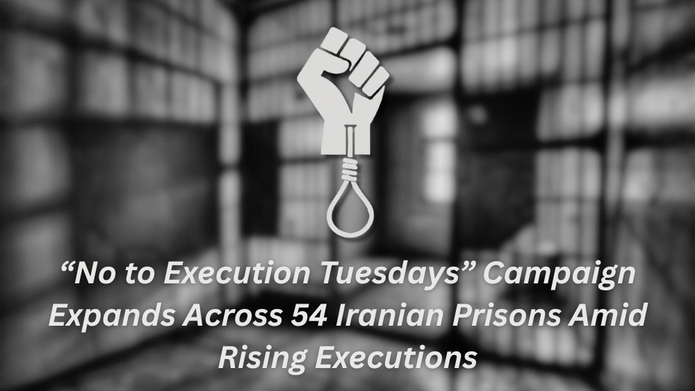 “No to Execution Tuesdays” Campaign Expands Across 54 Iranian Prisons Amid Rising Executions