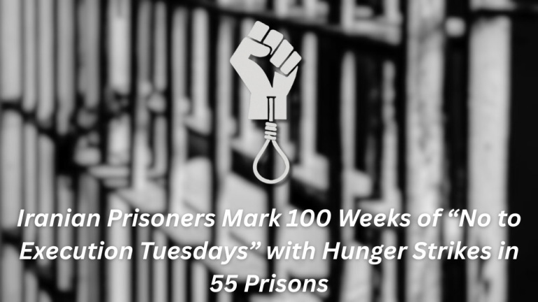 Iranian prisoners mark the 100th week of the “No to Execution Tuesdays” campaign with coordinated hunger strikes in 55 prisons, condemning mass executions as state terror