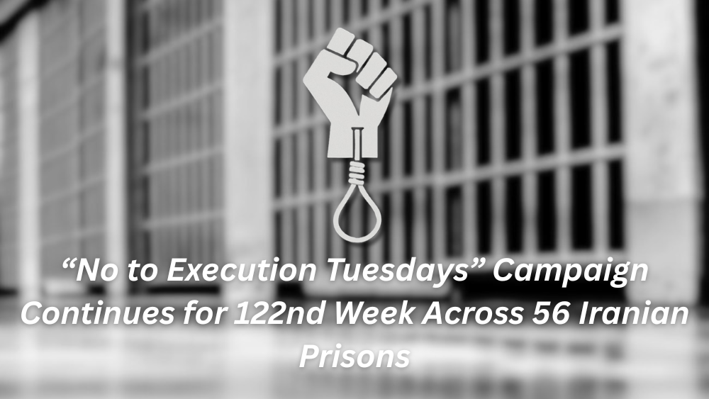 ‘No to Execution Tuesdays’ Campaign Continues for 122nd Week Across 56 Iranian Prisons