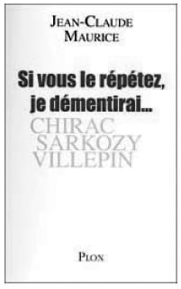 “If you repeat it, I will deny it”, by Jean-Claude Maurice “If you repeat it, I will deny it”, by Jean-Claude Maurice