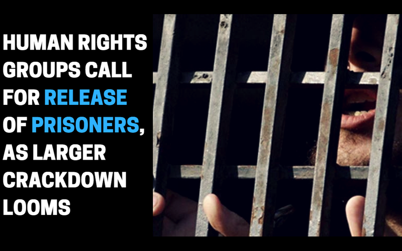 Human-Rights-Groups-Call-for-Release-of-Prisoners-as-Larger-Crackdown-Looms Human Rights Groups Call for Release of Prisoners