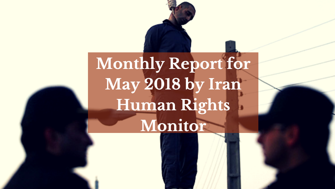 Monthly-Report-for-May-2018-by-Iran-Human-Rights-Monitor Monthly Report for May 2018 by Iran Human Rights Monitor