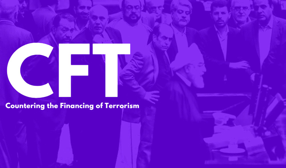 Countering_the_Financing_of_Terrorism-CFT-Iran Iran Regime Won't Pass Anti-Terror Funding Bill as Terrorism Is Keeping It in Power