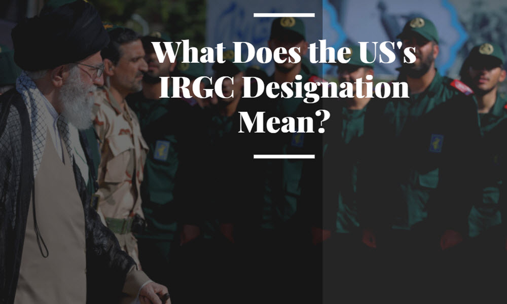 What_Does_the_USs_IRGC_Designation_Mean What Does the US's IRGC Designation Mean?